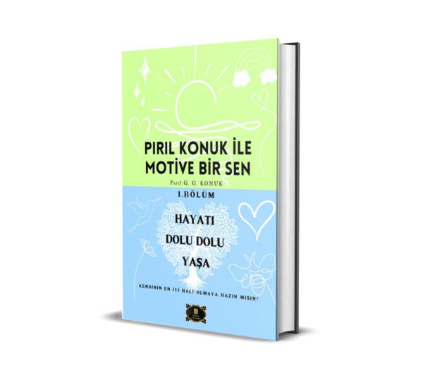 PIRIL KONUK İLE MOTİVE BİR SEN – I – PIRIL G. G. KONUK